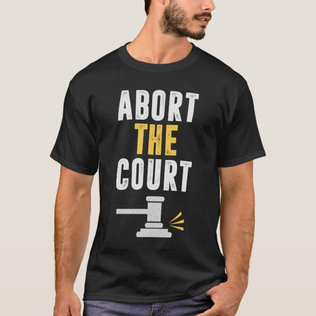 Funny abort the court T-Shirt (Front)
