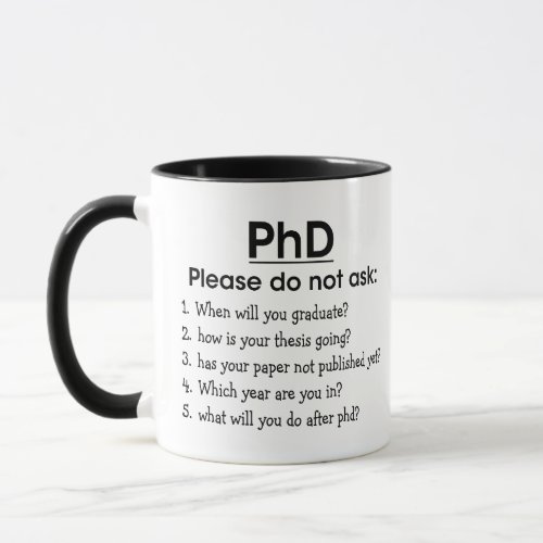 Funny Academic PhD Please dont Ask PhD Sayings Mug
