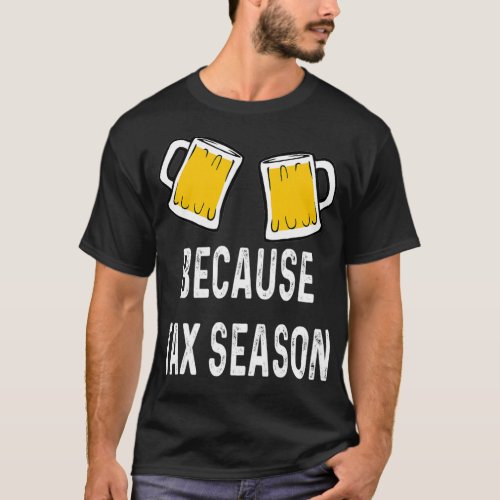 Funny Accountant CPA Because Tax Season Beer Stein T_Shirt