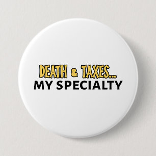 Funny Accountant - Death & Taxes.. My Specialty Button