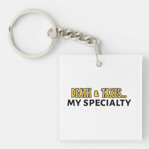 Funny Accountant - Death & Taxes.. My Specialty Keychain
