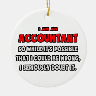 Funny Accountant .. Doubt It Ceramic Ornament