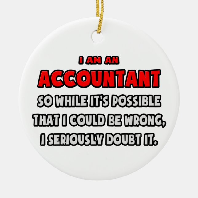 Funny Accountant .. Doubt It Ceramic Ornament (Front)