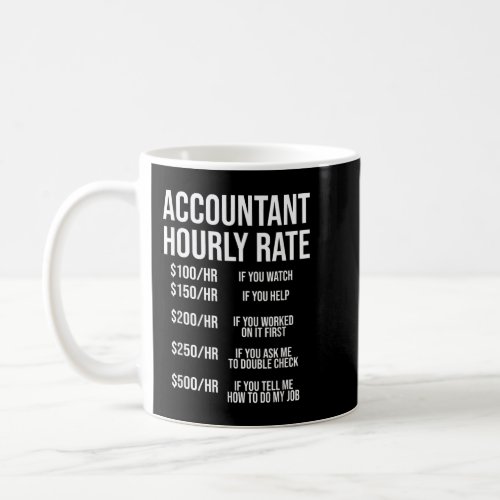 Funny Accountant Hourly Rate Accounting CPA Humor  Coffee Mug