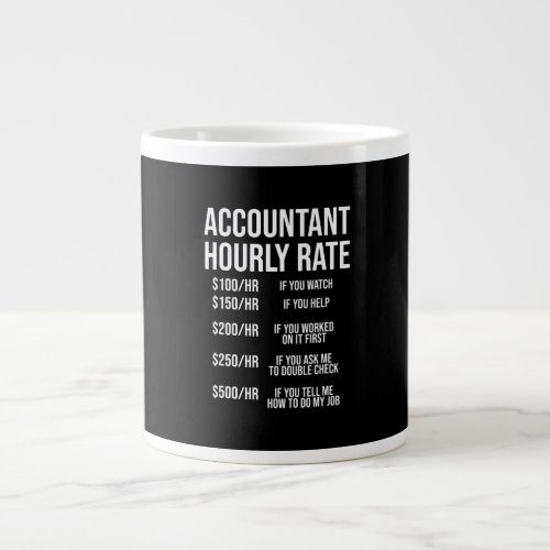 Funny Accountant Hourly Rate Accounting CPA Humor Giant Coffee Mug