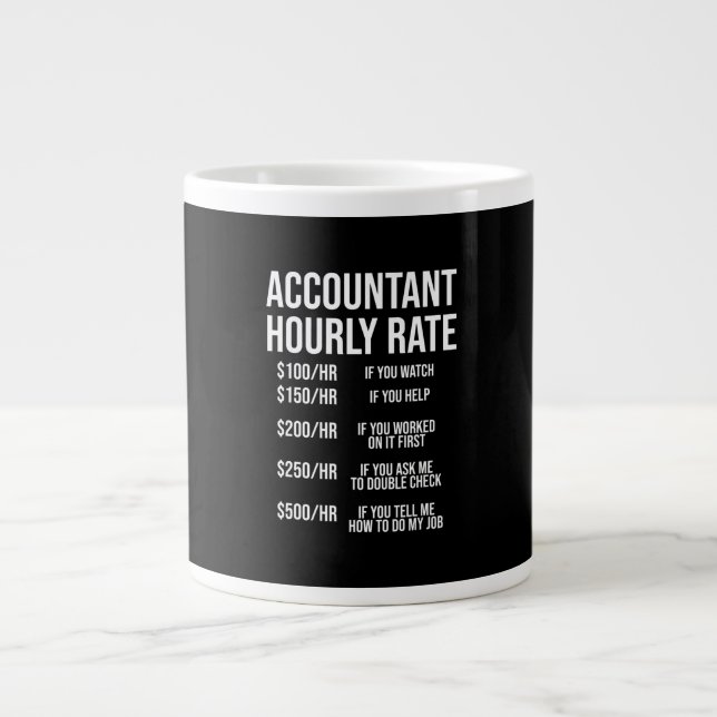 Funny Accountant Hourly Rate Accounting CPA Humor Giant Coffee Mug (Front)