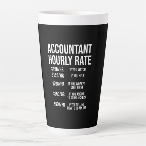 Funny Accountant Hourly Rate Accounting CPA Humor Latte Mug