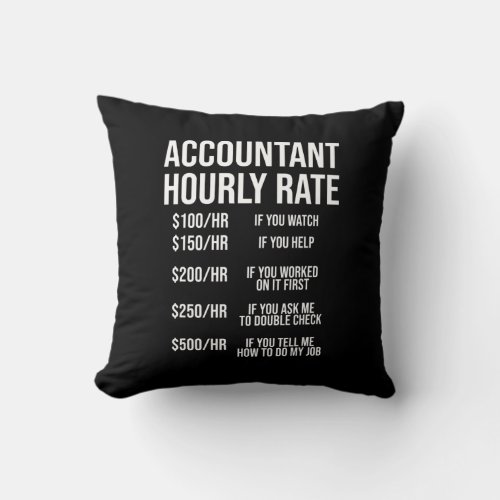 Funny Accountant Hourly Rate Accounting CPA Humor Throw Pillow