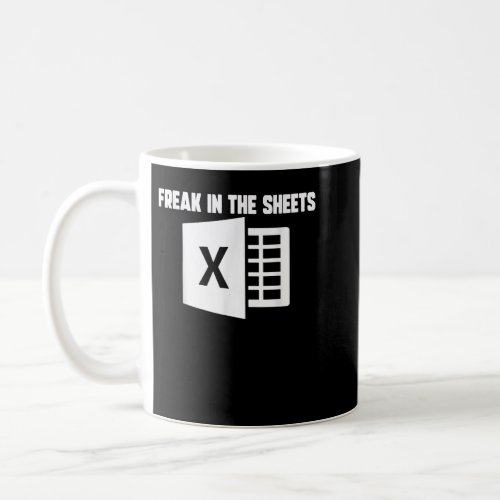 Funny Accountant Spreadsheet Freak In The Sheets N Coffee Mug