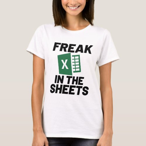 Funny Accountant Spreadsheet Freak In The Sheets T_Shirt