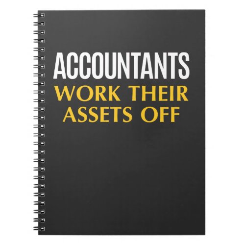 Funny Accountant work Asset Accounting Humor Notebook