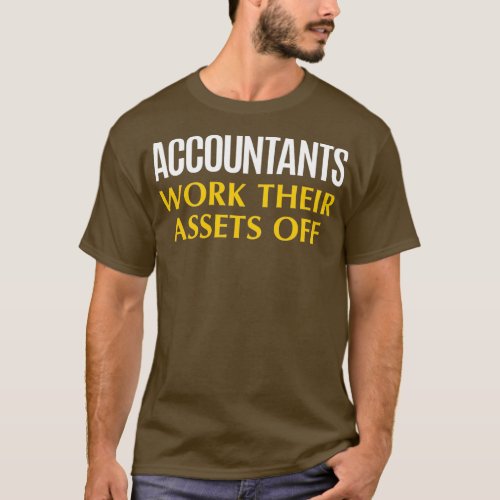 Funny Accountant work Asset Accounting Humor T_Shirt
