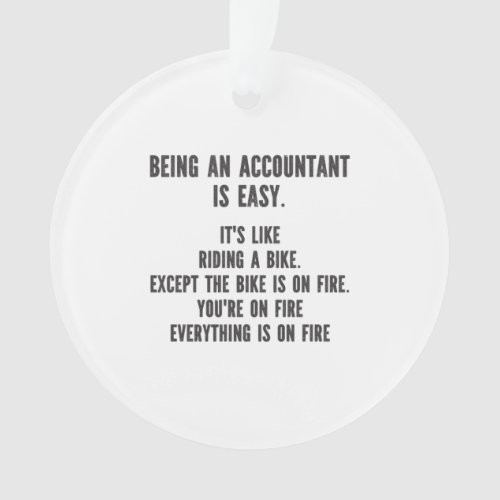 Funny Accountants _ Being Accountant is Easy Ornament