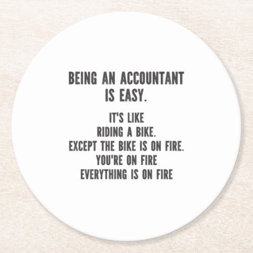 Funny Accountants _ Being Accountant is Easy Round Paper Coaster