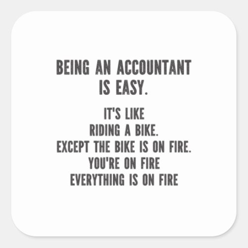 Funny Accountants _ Being Accountant is Easy Square Sticker