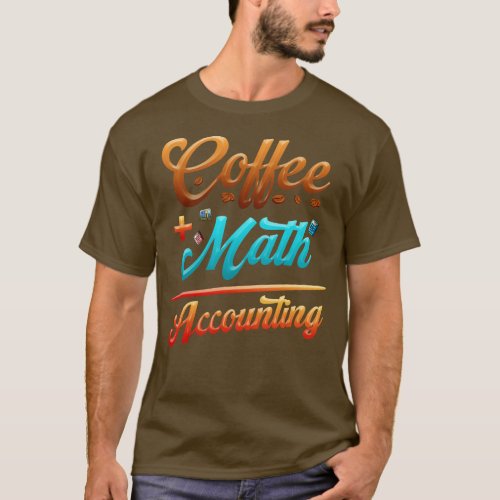 Funny Accounting Coffee Plus Math Equation  T_Shirt