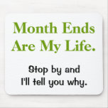 Funny Accounting Life Quote - Month Ends Mouse Pad
