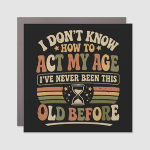 Funny "Act My Age" Retro Sarcastic Car Magnet