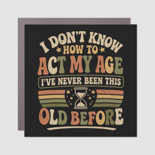 Funny "Act My Age" Retro Sarcastic Car Magnet