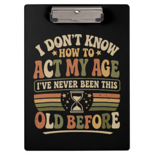 Funny "Act My Age" Retro Sarcastic Clipboard