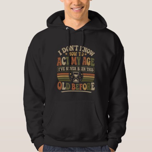 Funny "Act My Age" Retro Sarcastic Hoodie