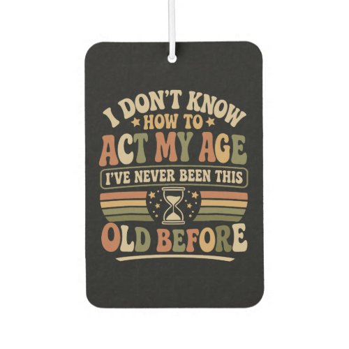 Funny "Act My Age" Retro Sarcastic Quote Air Freshener