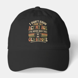 Funny "Act My Age" Retro Sarcastic Quote Hat