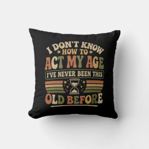 Funny "Act My Age" Retro Sarcastic Throw Pillow