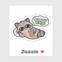 Funny Act Your Wage Raccoon Sticker - Cute Sarcast