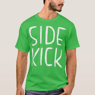 Funny  Actor Gift Side Kick Sidekick T-Shirt