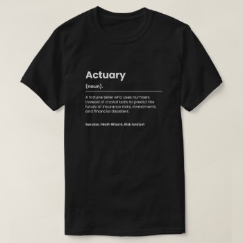 Funny Actuary T-shirt by _PixMe_ at Zazzle