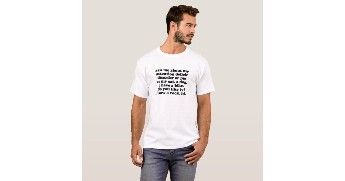 Funny ADD ADHD Quote T-Shirt | Zazzle.com