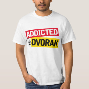 Funny Addicted To Dvorak Music Gift T-Shirt