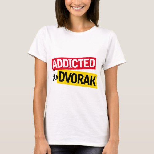 Funny Addicted To Dvorak Music Gift T_Shirt