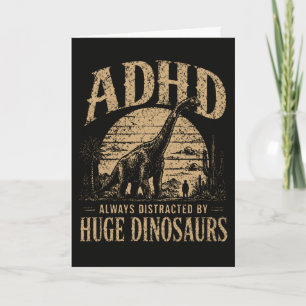 Funny ADHD Always Distracted By Huge Dinosaurs Card