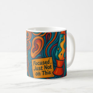 Funny ADHD Focused... Just Not on This Mug