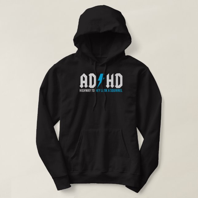 Funny ADHD Highway To Hey Look A Squirrel   Hoodie (Design Front)