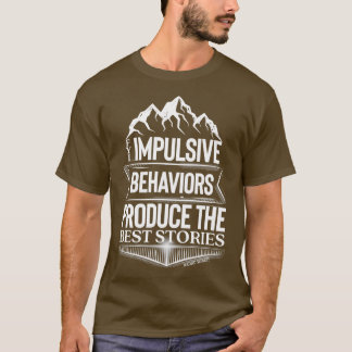 Funny ADHD Memes FYI Impulsive Behaviors Produce T T-Shirt