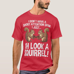 Funny ADHD Squirrel Design For Men Women Chipmunk T-Shirt