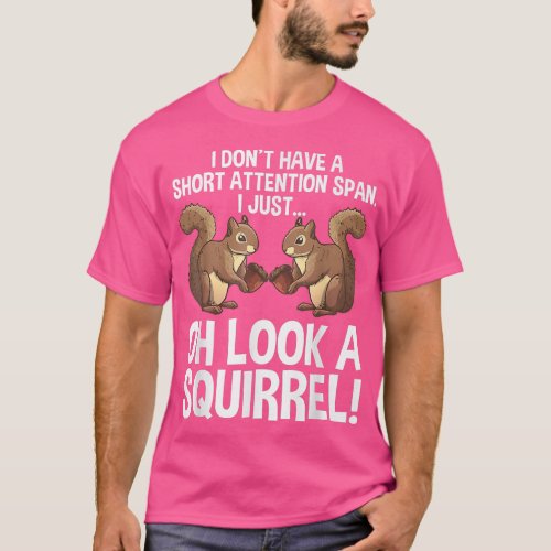 Funny ADHD Squirrel Design For Men Women Chipmunk  T_Shirt