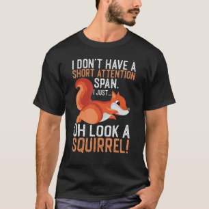 Funny ADHD Squirrel Design For Men Women Chipmunk T-Shirt