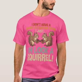 Funny ADHD Squirrel Men Women Squirrel Lovers frie T-Shirt