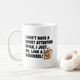Funny ADHD Squirrel Short Attention Span Quotes Coffee Mug
