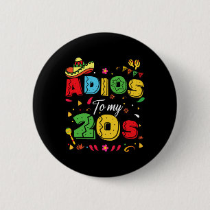 Funny Adios To My 20s 30th Birthday Cinco De Mayo Button