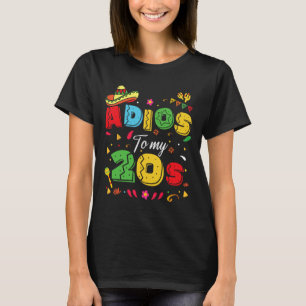 Funny Adios To My 20s 30th Birthday Cinco De Mayo T-Shirt