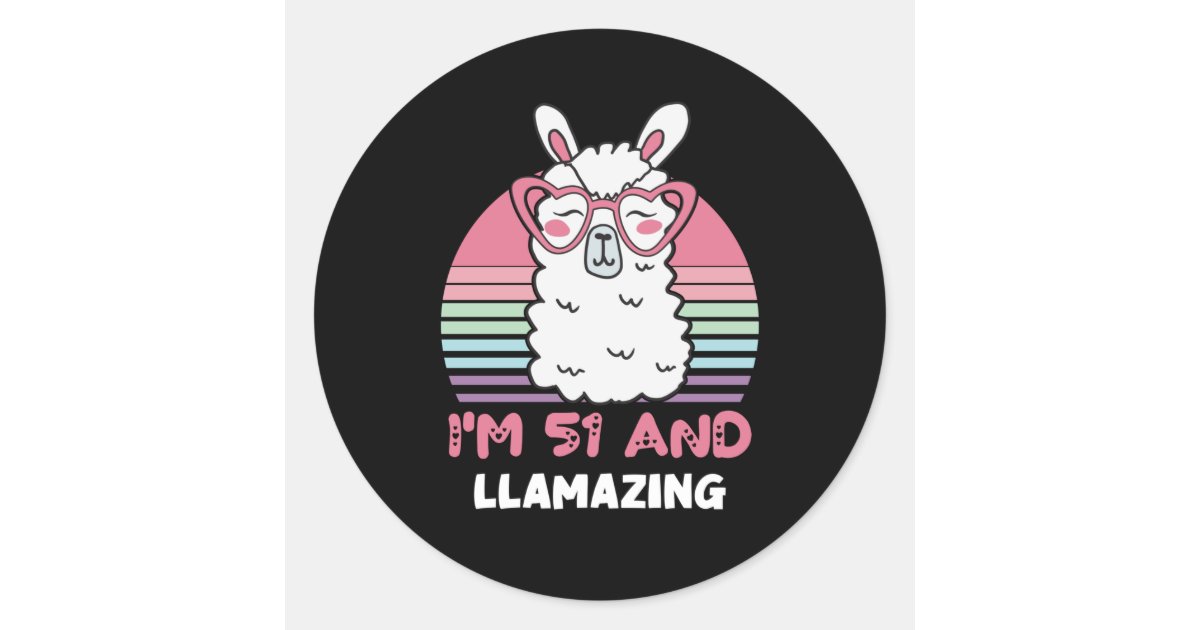 Funny Adorable Llama 51st Birthday Gift For Women Classic Round Sticker ...