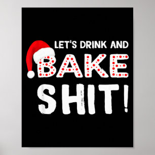 Funny Adult Christmas Baking Shirt, Drink And Bake Poster