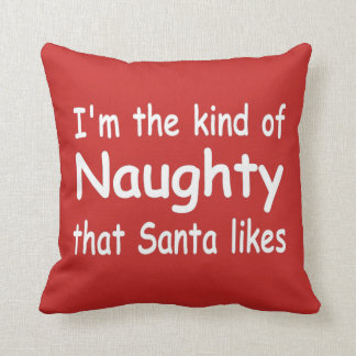 funny adult Christmas I'm the naughty Santa likes Throw Pillow