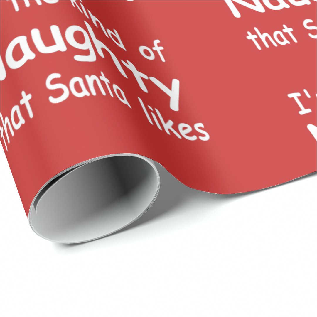 Funny Adult Christmas Im The Naughty Santa Likes Wrapping Paper Zazzle