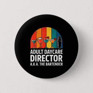 Funny Adult Daycare Director Aka The Bartender Hum Button